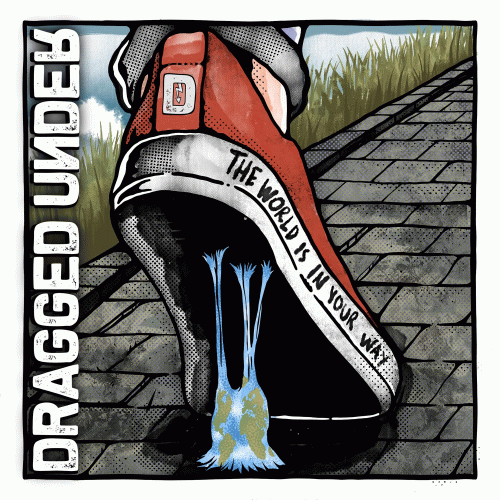 Dragged Under : The World Is In Your Way (Deluxe Edition)
